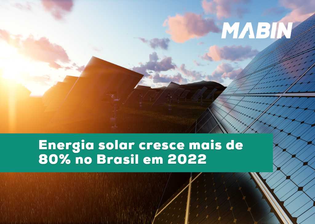 Brasil acrescentou mais de 9 GW de potência de energia solar em 2022, o melhor ano da história do setor