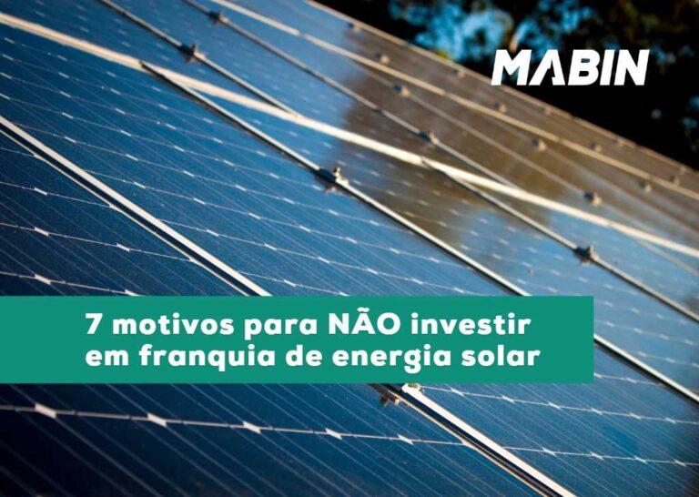 7 motivos para não investir em franquia de energia solar