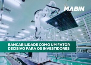 Bancabilidade como um Fator Decisivo para os Investidores em Energia Solar