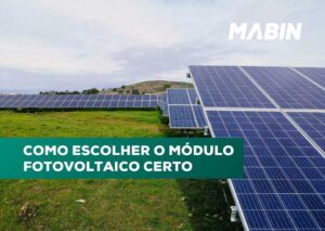 Como Escolher o Módulo Fotovoltaico Certo para o Seu Sistema Solar