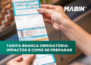Tarifa branca obrigatória: impactos e como se preparar