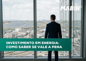 Investimento em energia - como saber se vale a pena