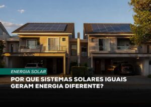 Dois sistemas iguais geram energia diferente